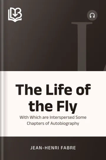 The Life of the Fly; With Which are Interspersed Some Chapters of Autobiography by Jean-Henri Fabre, book cover