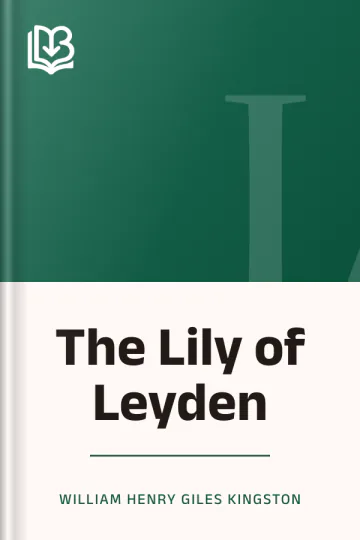 The Lily of Leyden by William Henry Giles Kingston, book cover