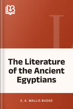The Literature of the Ancient Egyptians - E. A. Wallis Budge