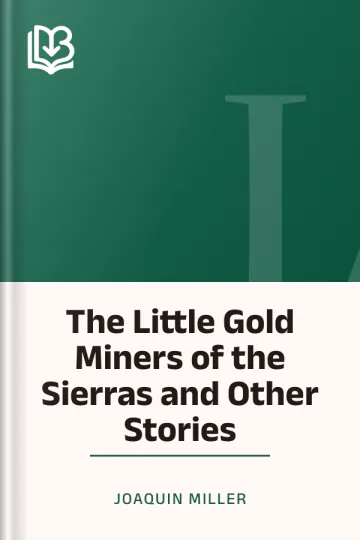 The Little Gold Miners of the Sierras and Other Stories by Joaquin Miller, book cover