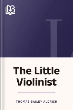 The Little Violinist - Thomas Bailey Aldrich
