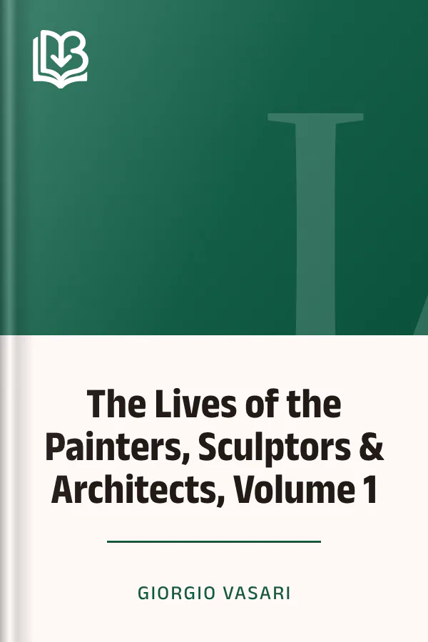 The Lives of the Painters, Sculptors & Architects, Volume 1 by Giorgio Vasari, book cover