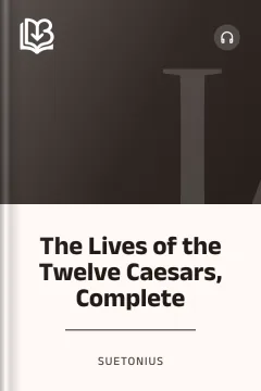 The Lives of the Twelve Caesars, Complete - Suetonius