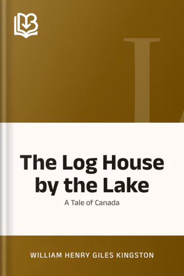 The Log House by the Lake by William Henry Giles Kingston, book cover
