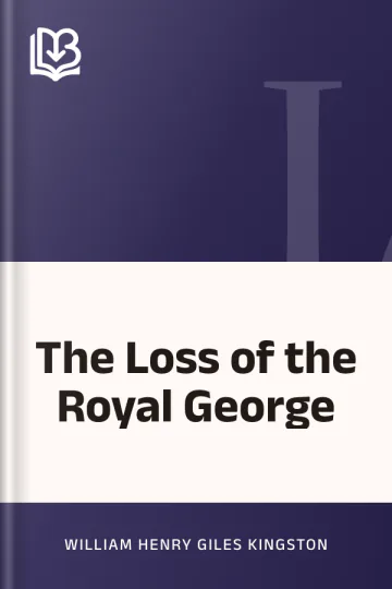 The Loss of the Royal George by William Henry Giles Kingston, book cover