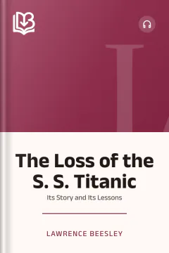 The Loss of the S. S. Titanic - Lawrence Beesley