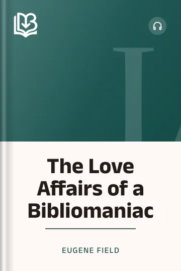 The Love Affairs of a Bibliomaniac by Eugene Field, book cover