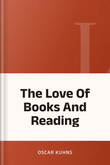 The Love Of Books And Reading by Oscar Kuhns, book cover