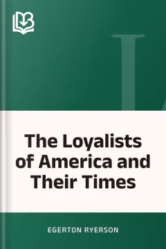 The Loyalists of America and Their Times - Egerton Ryerson