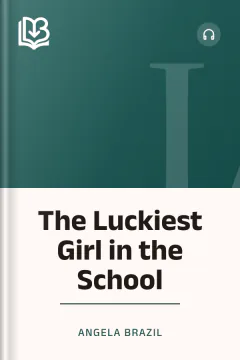 The Luckiest Girl in the School - Angela Brazil