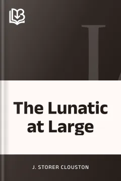The Lunatic at Large - J. Storer Clouston