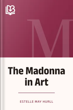 The Madonna in Art - Estelle May Hurll