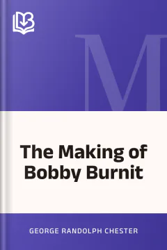 The Making of Bobby Burnit - George Randolph Chester