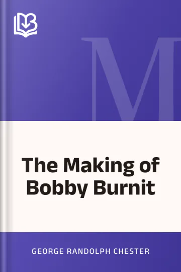 The Making of Bobby Burnit by George Randolph Chester, book cover