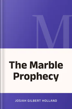 The Marble Prophecy - Josiah Gilbert Holland