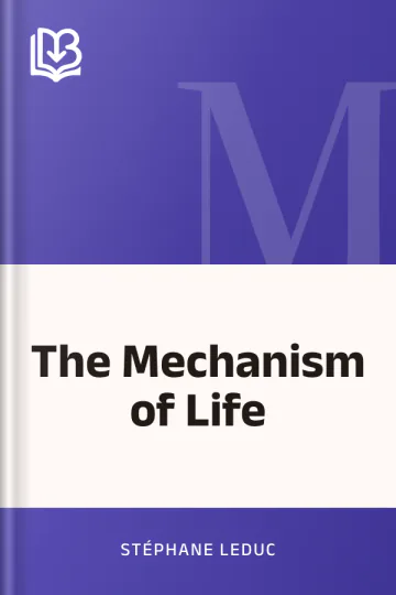 The Mechanism of Life by Stéphane Leduc, book cover
