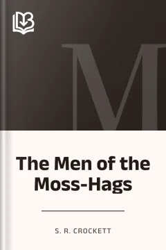The Men of the Moss-Hags - S. R. Crockett