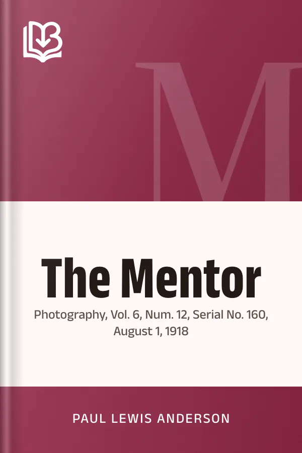 The Mentor: Photography, Vol. 6, Num. 12, Serial No. 160, August 1, 1918 by Paul Lewis Anderson, book cover