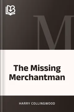 The Missing Merchantman - Harry Collingwood