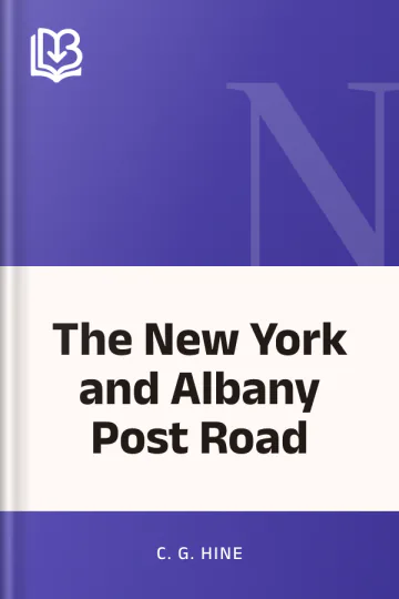 The New York and Albany Post Road by C. G. Hine, book cover