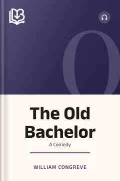 The Old Bachelor - William Congreve
