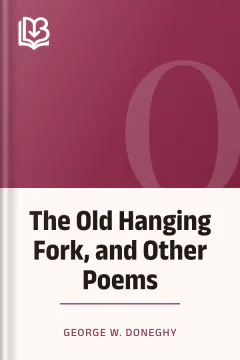 The Old Hanging Fork, and Other Poems - George W. Doneghy