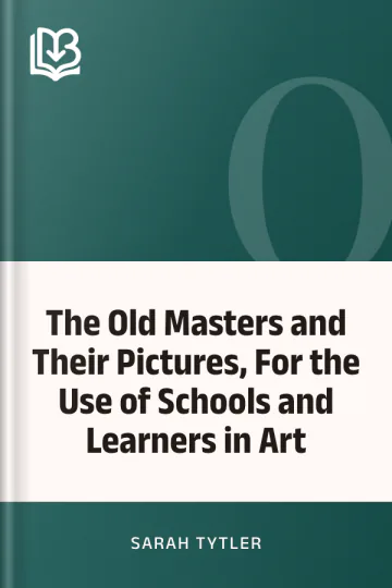 The Old Masters and Their Pictures, For the Use of Schools and Learners in Art by Sarah Tytler, book cover