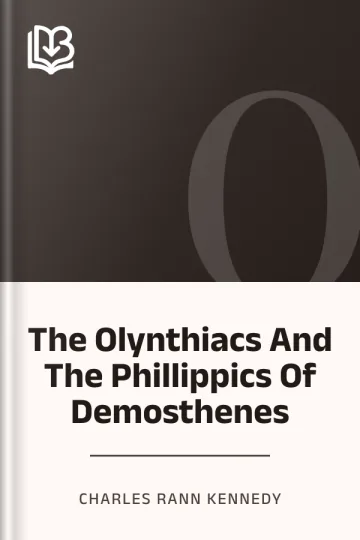 The Olynthiacs And The Phillippics Of Demosthenes by Charles Rann Kennedy, book cover