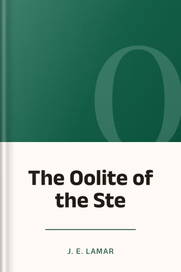 The Oolite of the Ste by J. E. Lamar, book cover