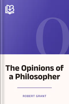 The Opinions of a Philosopher - Robert Grant