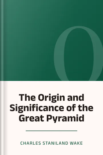 The Origin and Significance of the Great Pyramid by Charles Staniland Wake, book cover