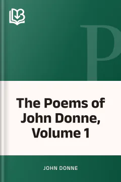 The Poems of John Donne, Volume 1 - John Donne
