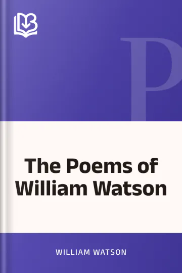 The Poems of William Watson by William Watson, book cover