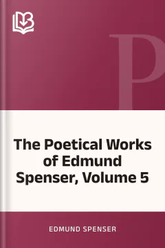 The Poetical Works of Edmund Spenser, Volume 5 - Edmund Spenser