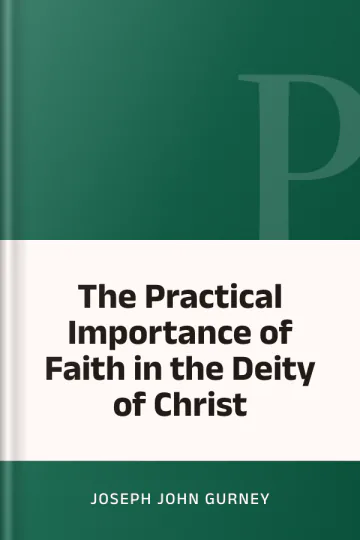 The Practical Importance of Faith in the Deity of Christ by Joseph John Gurney, book cover