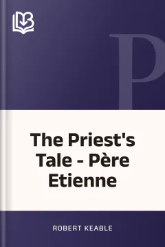 The Priest's Tale - Père Etienne - Robert Keable