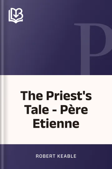 The Priest's Tale - Père Etienne by Robert Keable, book cover