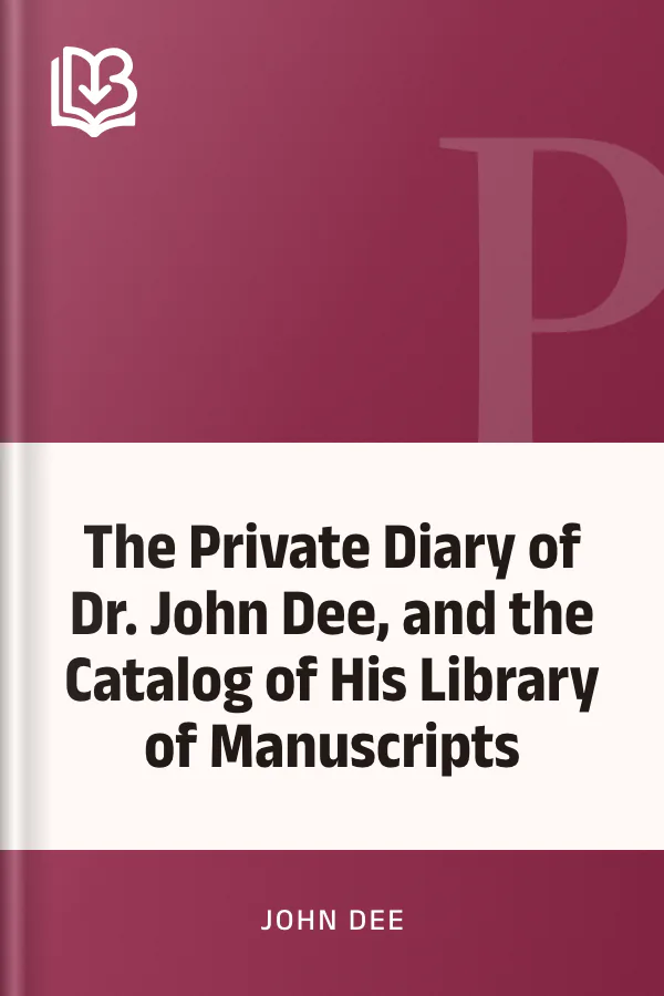 The Private Diary of Dr. John Dee, and the Catalog of His Library of Manuscripts by John Dee, book cover