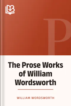 The Prose Works of William Wordsworth - William Wordsworth