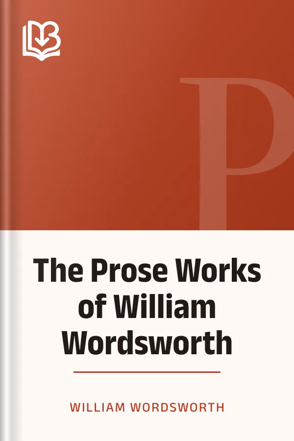 The Prose Works of William Wordsworth by William Wordsworth, book cover