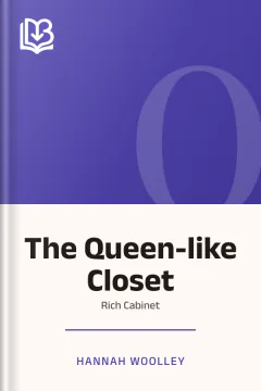The Queen-like Closet or Rich Cabinet - Hannah Woolley