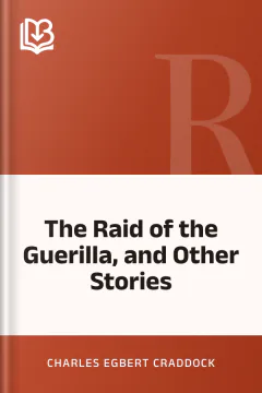The Raid of the Guerilla, and Other Stories - Charles Egbert Craddock