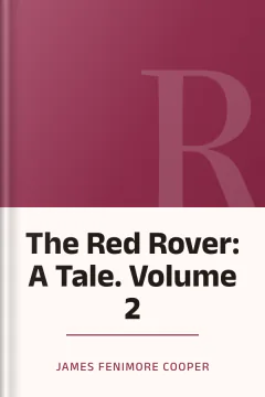 The Red Rover: A Tale. Volume 2 - James Fenimore Cooper