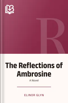 The Reflections of Ambrosine - Elinor Glyn