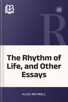 The Rhythm of Life, and Other Essays - Alice Meynell