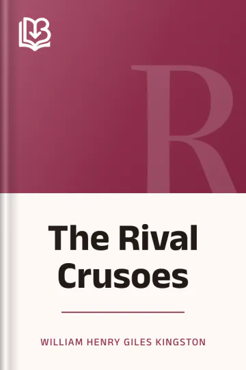 The Rival Crusoes by William Henry Giles Kingston, book cover