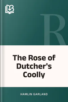 The Rose of Dutcher's Coolly - Hamlin Garland
