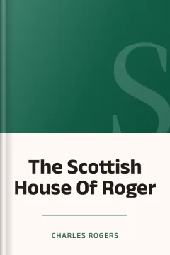 The Scottish House Of Roger - Charles Rogers