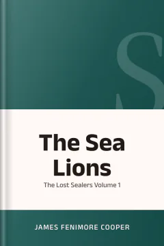 The Sea Lions Or The Lost Sealers Volume 1 - James Fenimore Cooper