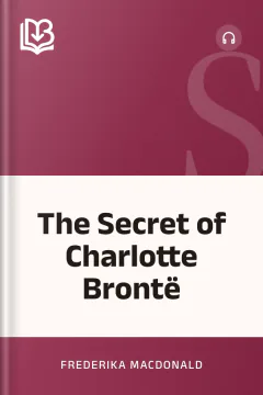 The Secret of Charlotte Brontë - Frederika Macdonald